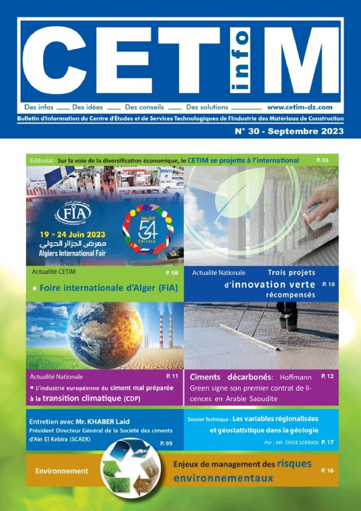 <p>&nbsp;</p>

<p style="text-align:justify">Le CETIM a le plaisir de vous annoncer la publication de son bulletin d'information, le n&deg;30. Ce num&eacute;ro sp&eacute;cial se concentre sur la nouvelle strat&eacute;gie gouvernementale visant &agrave; diversifier l'&eacute;conomie nationale, en explorant notamment le r&ocirc;le cl&eacute; que peut jouer l'industrie des mat&eacute;riaux de construction. T&eacute;l&eacute;chargez le CETIM INFO n&deg;30 d&egrave;s aujourd'hui pour d&eacute;couvrir des analyses approfondies, des t&eacute;moignages d'experts et des actualit&eacute;s du secteur !</p>
